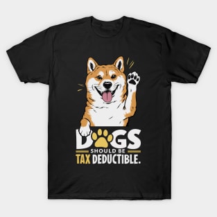 Dogs Should Be Tax Deductible T-Shirt